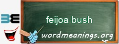 WordMeaning blackboard for feijoa bush